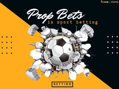 Prop Bets in sport betting - Rules, Examples